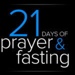 21 Days of Prayer & Fasting Begins