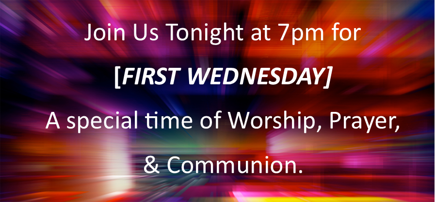 First Wednesday (Communion, Worship, & Prayer)